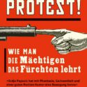 Buchcover Protest! Wie man die Mächtigen das Fürchten lehrt