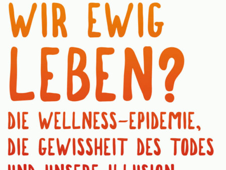 Buch-Tipp: Wollen wir ewig leben? Von Barbara Ehrenreich.