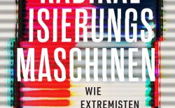 Buchcover Radikalisierungsmaschinen von Julia Ebner