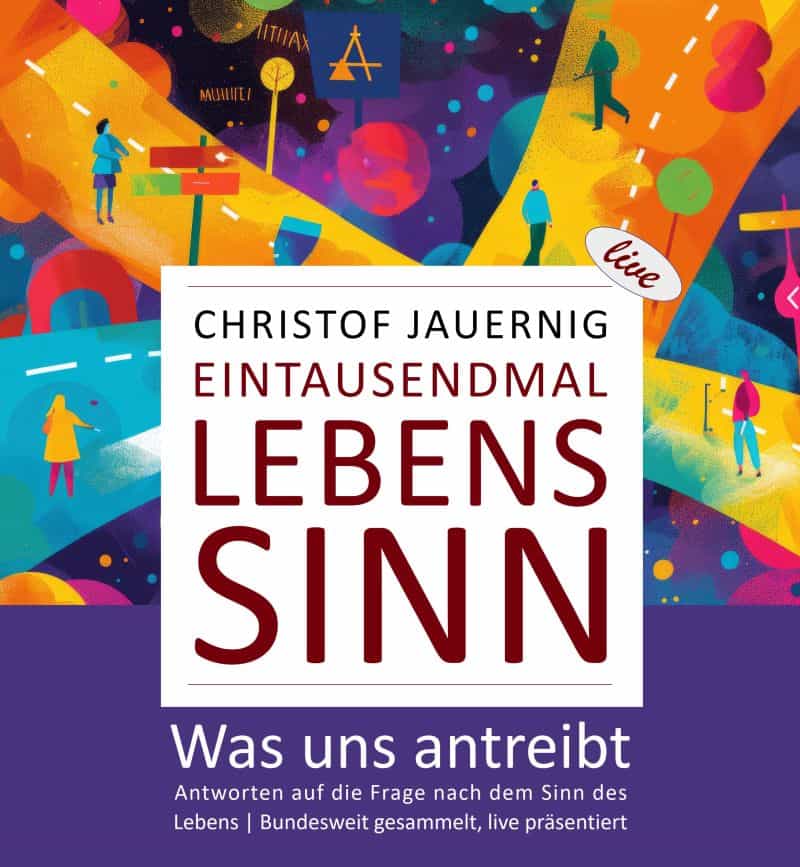 Eintausendmal Lebenssinn – Was uns antreibt